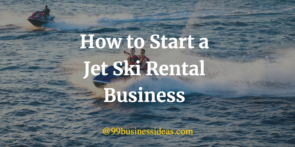 How to Start Jet Ski Rental Business in 10 Steps