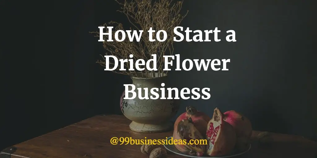 how to start a dried flower business