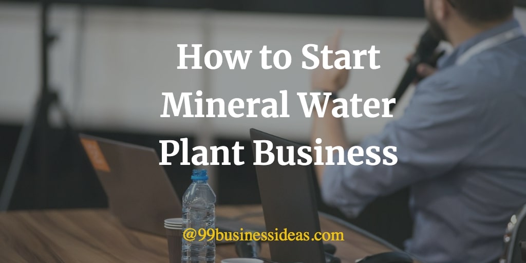 How to Start a Mineral Water Plant Business in 12 Steps