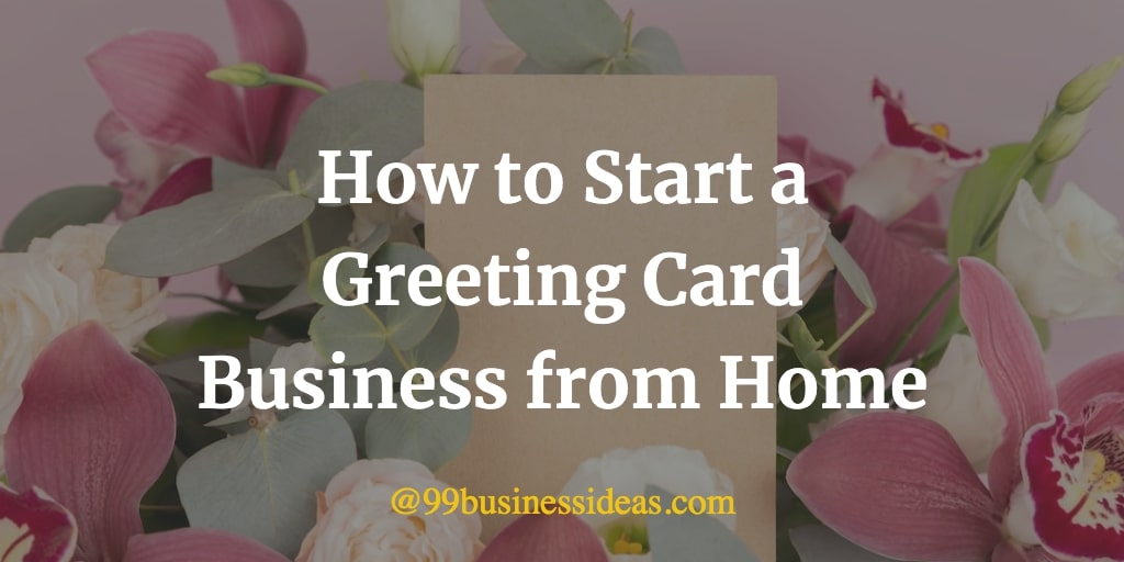 How to Start a Greeting Card Business from Home in 12 Steps