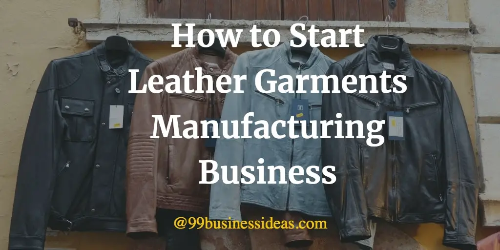 how to start leather garment making manufacturing business