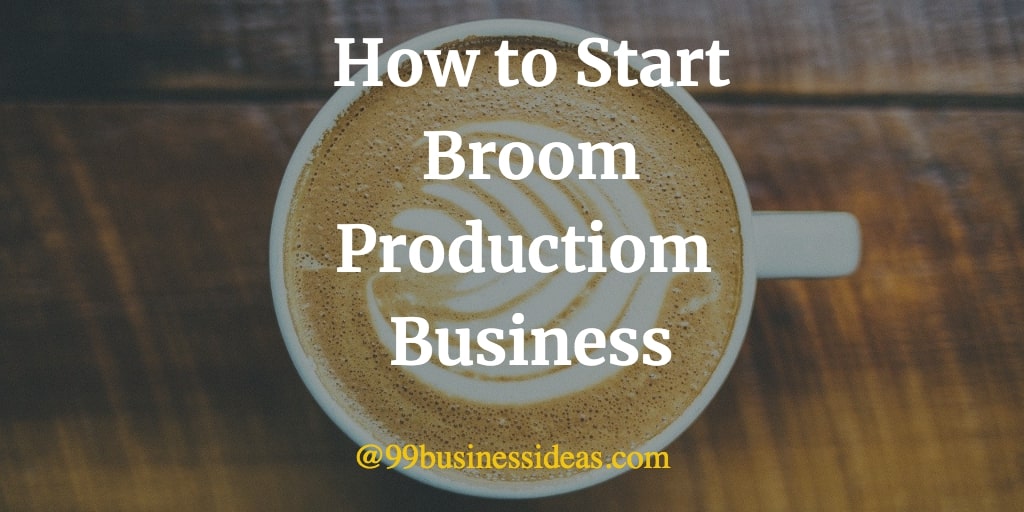 Broom Production Business How to Start Raw Materials, Equipment