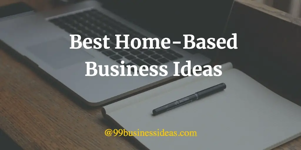 70 Profitable Home Business Ideas to Start in 2022