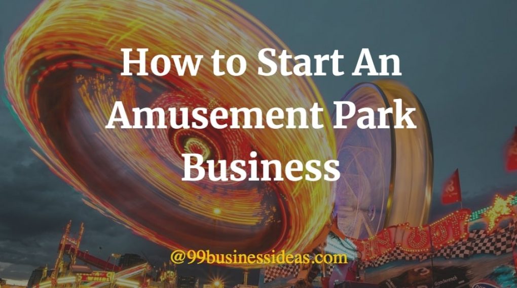 how to start an amusement park business