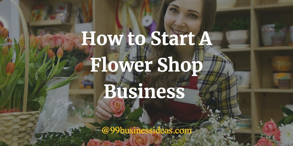 How to Start a Flower Shop in 16 Steps with Costs, Profit Margin