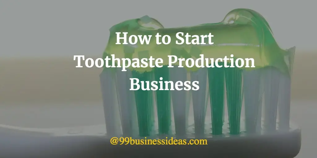 how to start toothpaste manufacturing company
