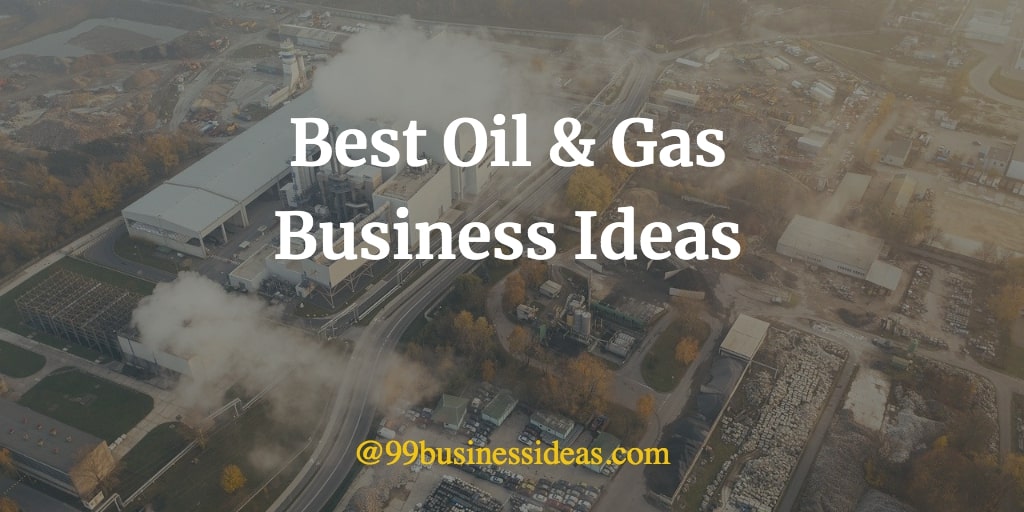 10 Most Profitable Oil & Gas Business Ideas in 2023