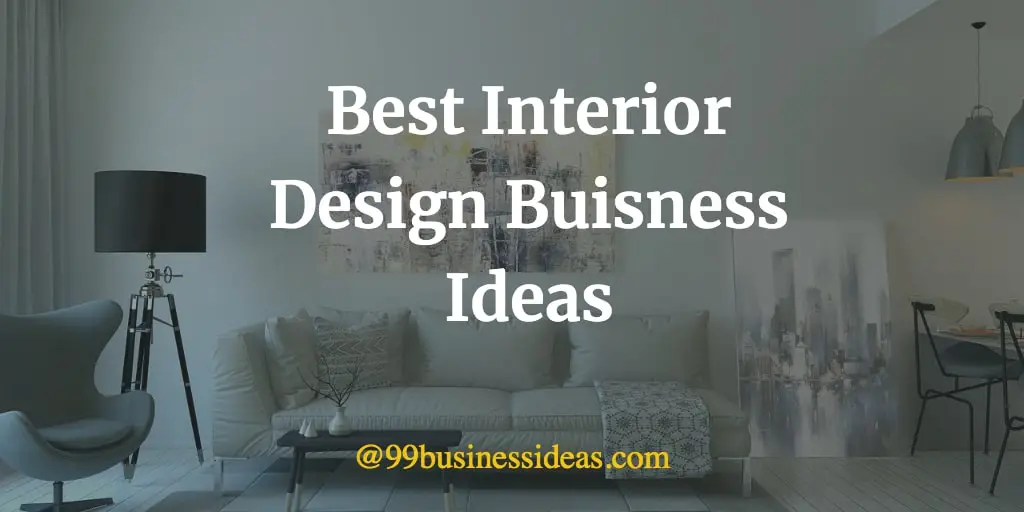 Best 5 Profitable Interior Design Business Ideas & Opportunities