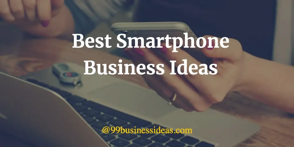 best smartphone related business ideas