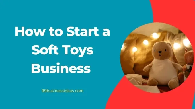 how to start a soft toys business