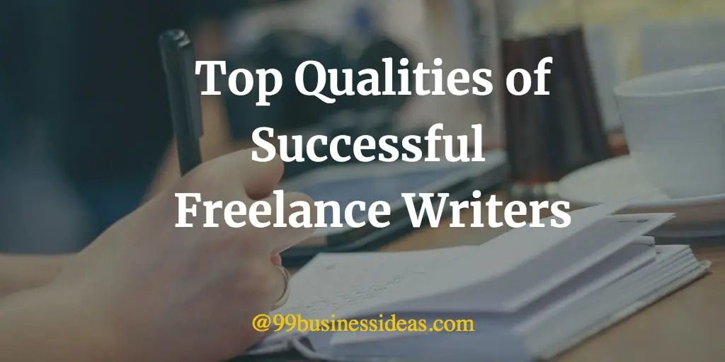 top qualities of freelance writers