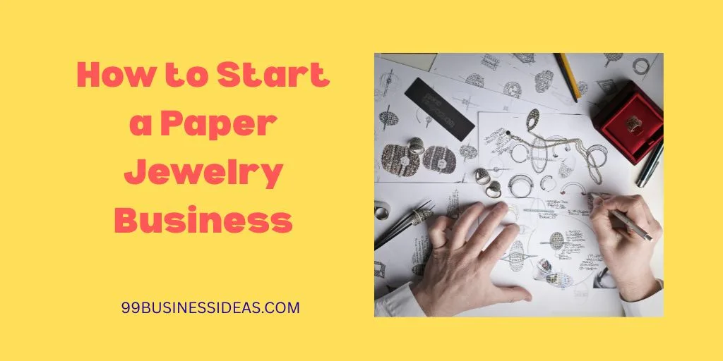 how to start a paper jewelry business from home