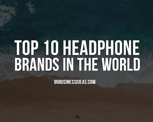 top headphone brands in the world