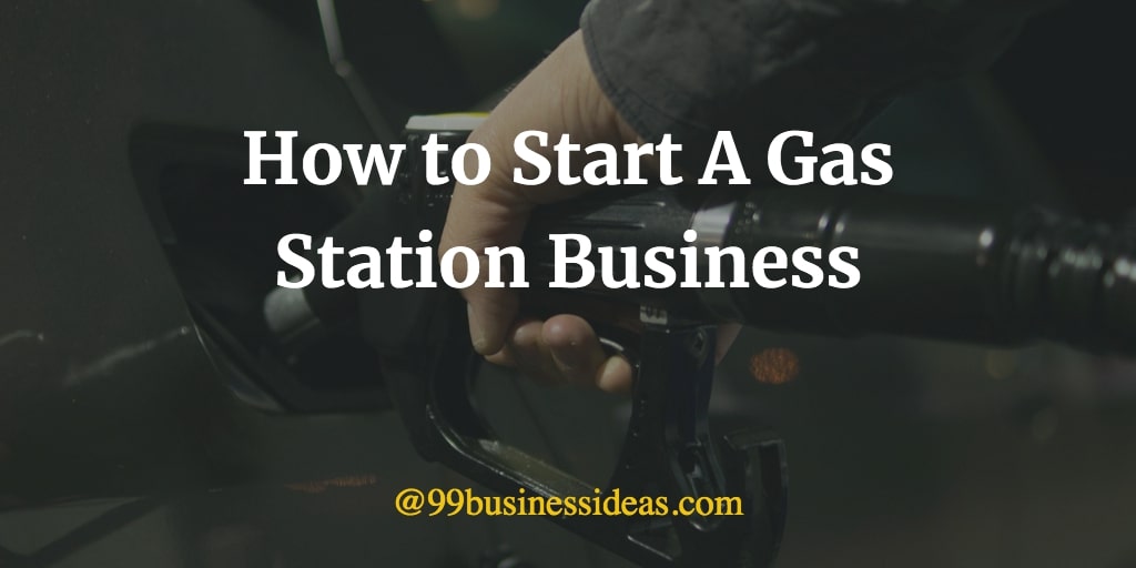 How to Start Gas Station Business in 12 Steps from Scratch Cost, Set Up