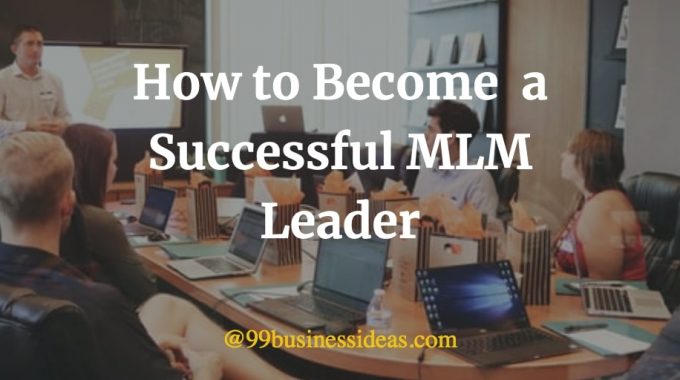 how to become successful mlm leader