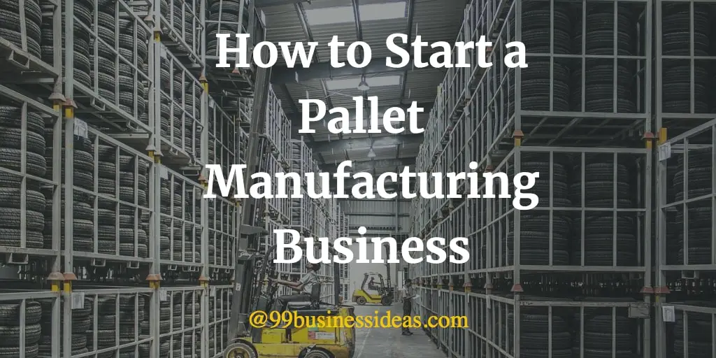 how to start pallet manufacturing business