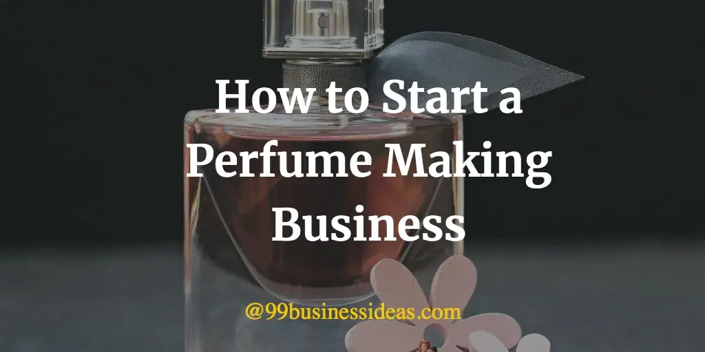 how to start a perfume making business