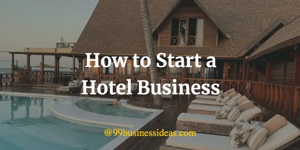 How to Start a Hotel Business in 11 Steps 99BusinessIdeas