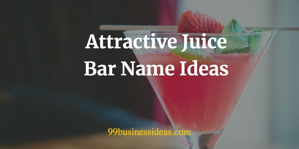 Juice Bar Names - 400 Attractive Name Ideas for Your Juice Shop Juice Bar Names - 400 Attractive Name Ideas for Your Juice Shop