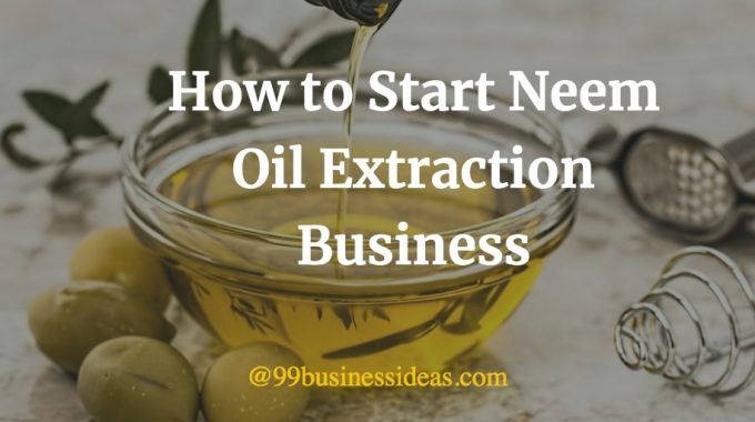 how to start neem oil extraction business