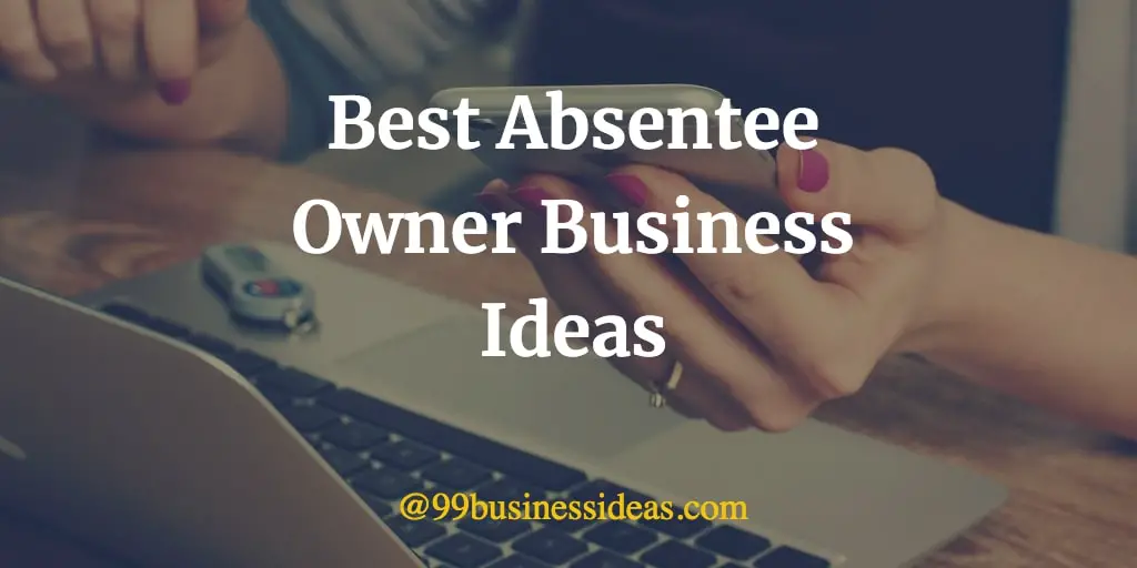 Best 25 Absentee Owner Business Ideas in 2024