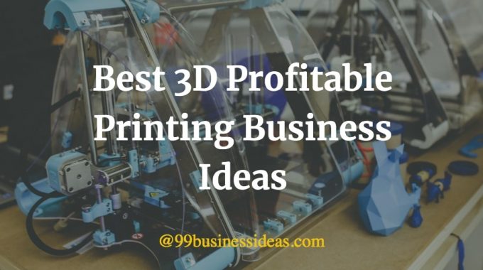 best 3d printing business ideas