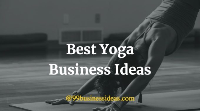 Here is a list of the most profitable and low-cost Yoga business ideas