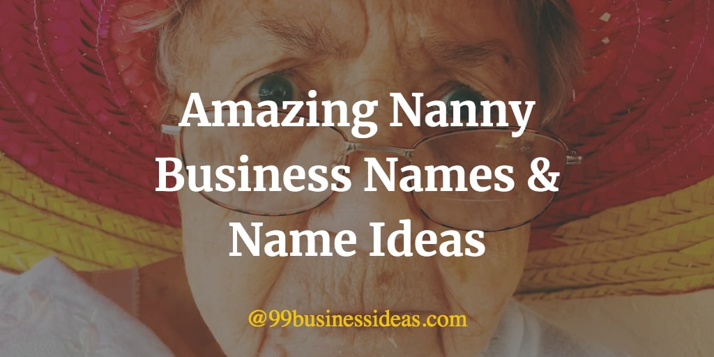 Amazing 500 Nanny Business Names & Name Ideas