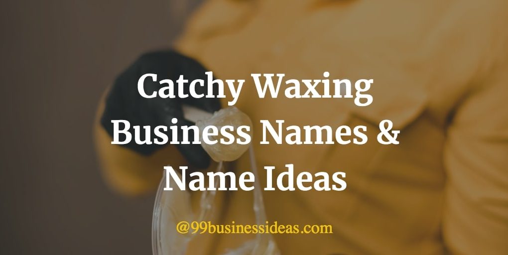list of catchy waxing business names and name ideas