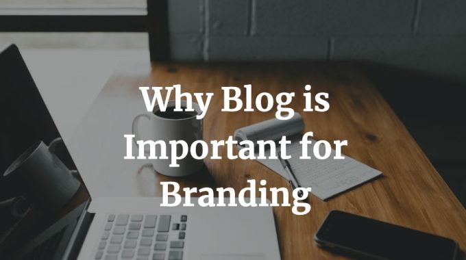 why blog is important for branding in small businesses