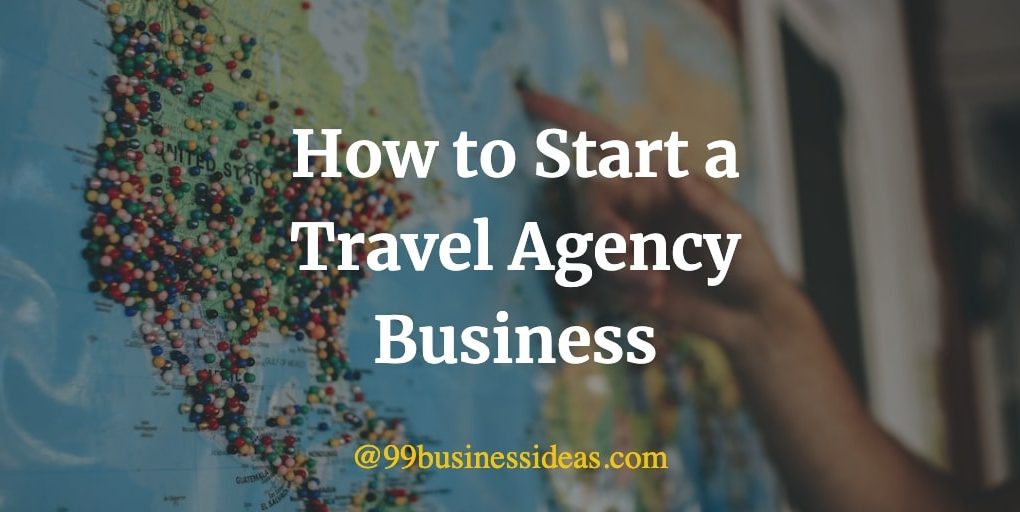 how to start a travel agency business