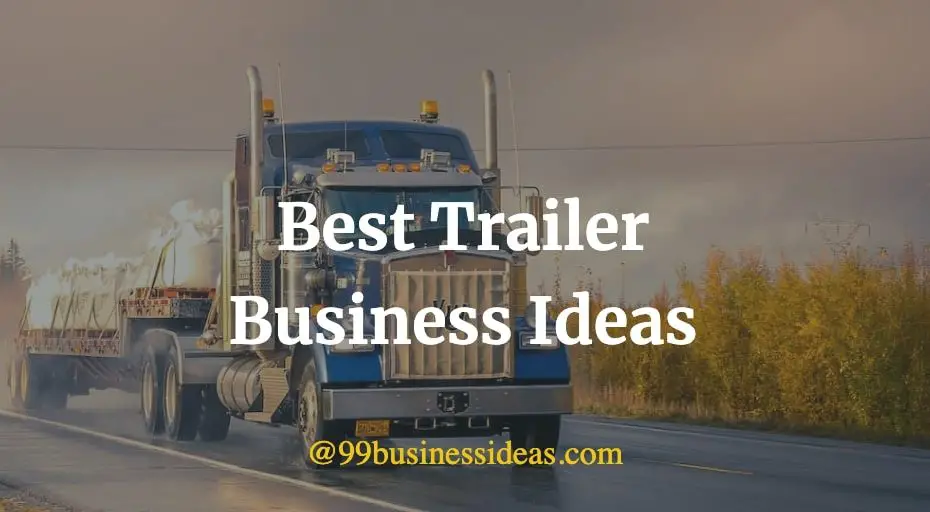 best trailer business ideas