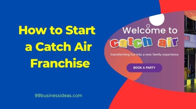 how to start a catch air franchise with costs, earnings