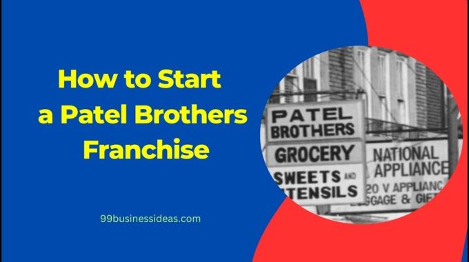 featured image of the blog article on how to start patel brothers franchise